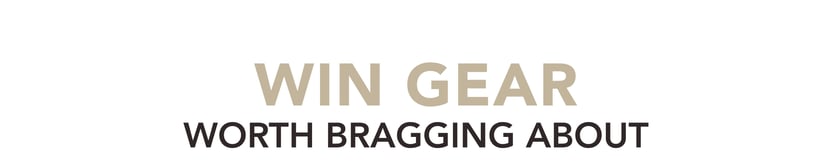 Win Gear Worth Bragging About