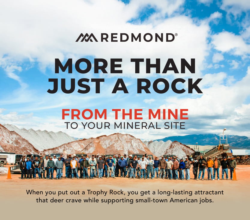 More Than Just a Rock: From Our Mine to Your Mineral Site. When you put out a Trophy Rock, you get a long-lasting attractant that deer crave while supporting small-town American jobs.