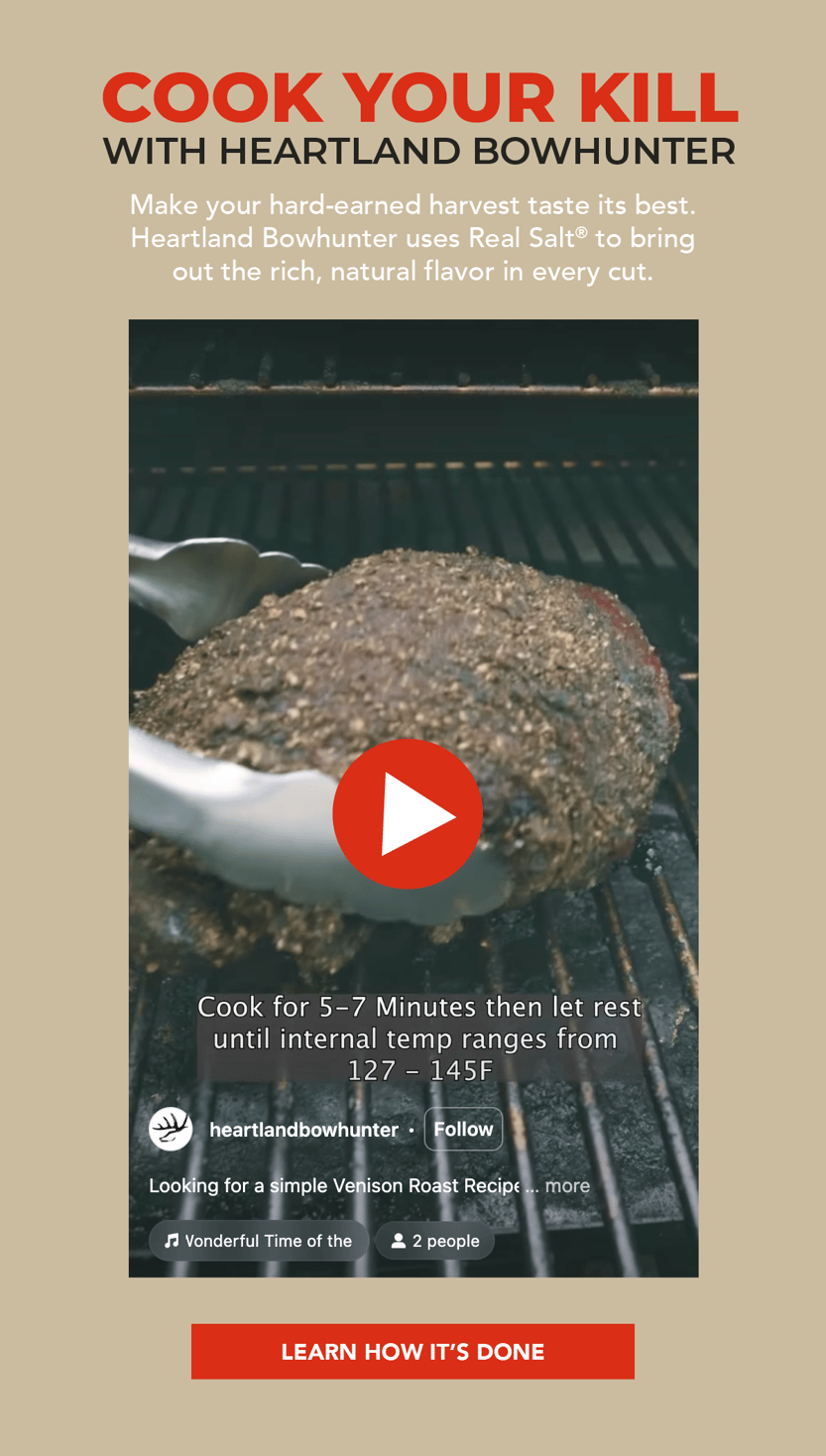 Cook your kill with Heartland Bowhunter. Make your hard-earned harvest taste its best. Heartland Bowhunter uses Real Salt to bring out the rich, natural flavor in every cut.