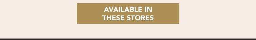 Available in these stores.